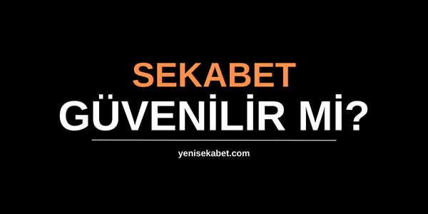 Sekabet Güvenilir mi
